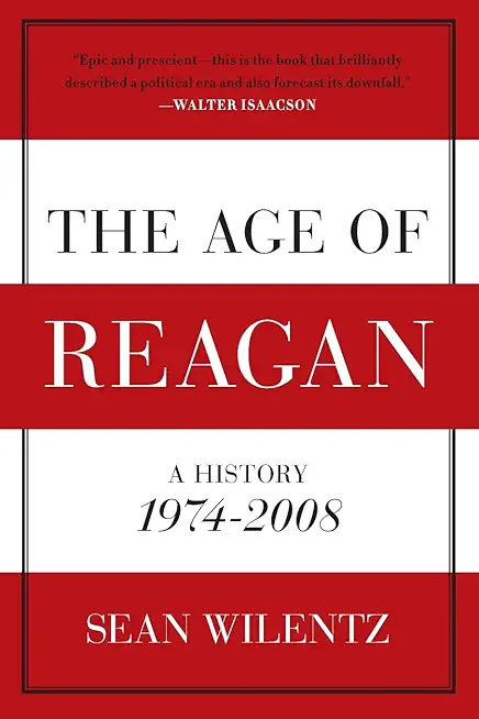 The Age of Reagan: A History, 1974-2008