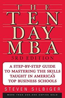 The Ten-Day MBA: A Step-By-Step Guide to Mastering the Skills Taught in America's Top Business Schools