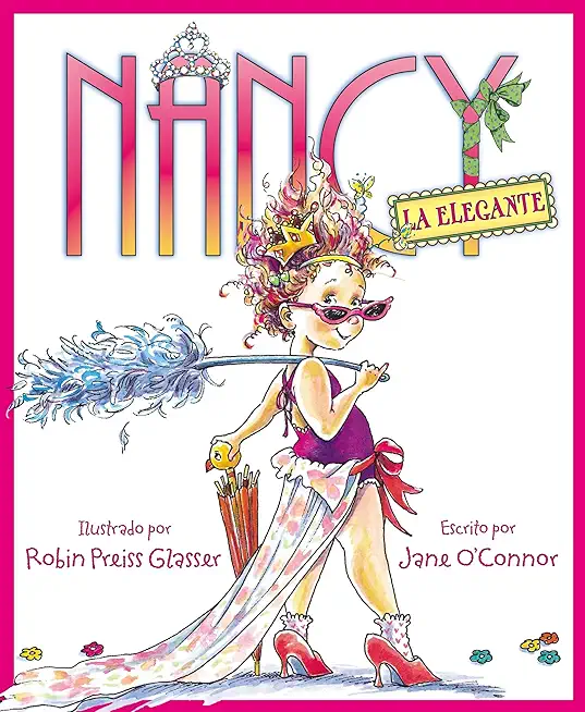 Nancy La Elegante: Fancy Nancy (Spanish Edition)