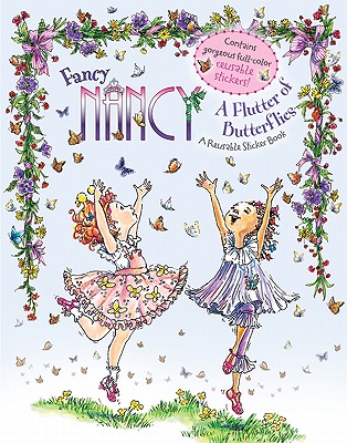 Fancy Nancy: A Flutter of Butterflies Reusable Sticker Book [With Reusable Stickers]