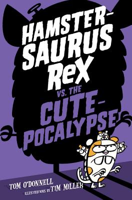 Hamstersaurus Rex vs. the Cutepocalypse