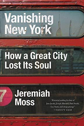 Vanishing New York: How a Great City Lost Its Soul