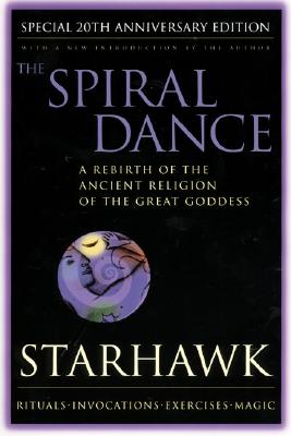 Spiral Dance, the - 20th Anniversary: A Rebirth of the Ancient Religion of the Goddess: 20th Anniversary Edition