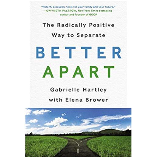 Better Apart: The Radically Positive Way to Separate