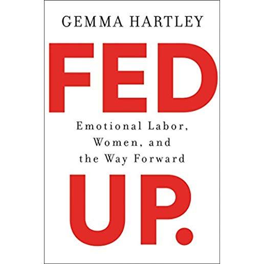 Fed Up: Emotional Labor, Women, and the Way Forward