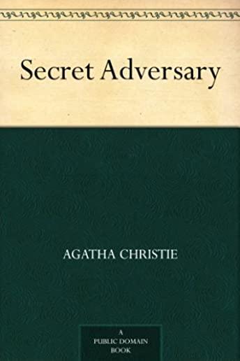 The Secret Adversary: A Tommy and Tuppence Mystery