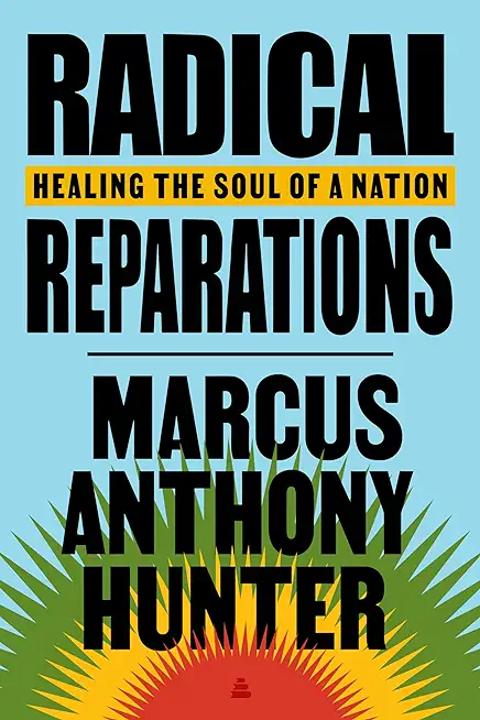 Radical Reparations: Healing the Soul of a Nation