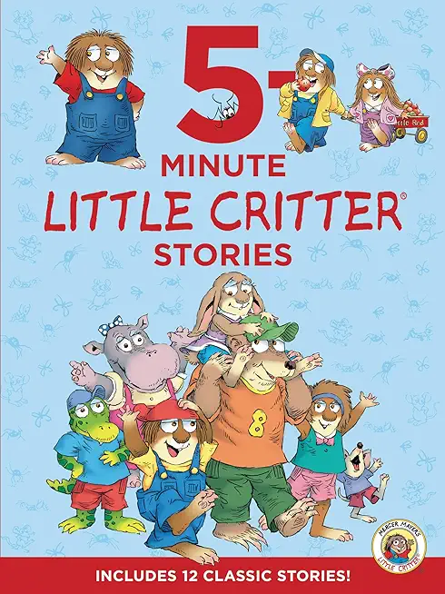 Little Critter: 5-Minute Little Critter Stories: Includes 12 Classic Stories!