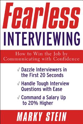 Fearless Interviewing: How to Win the Job by Communicating with Confidence