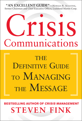 Crisis Communications: The Definitive Guide to Managing the Message