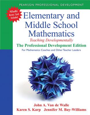 Elementary and Middle School Mathematics: Teaching Developmentally: The Professional Development Edition for Mathematics Coaches and Other Teacher Lea