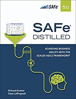 Safe 5.0 Distilled: Achieving Business Agility with the Scaled Agile Framework