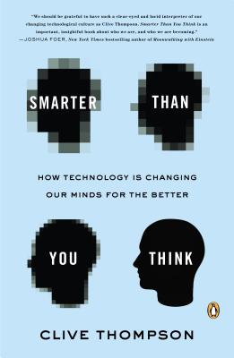 Smarter Than You Think: How Technology Is Changing Our Minds for the Better