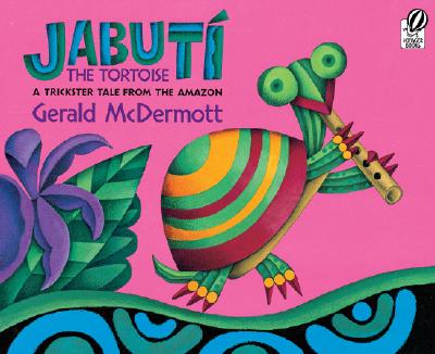 JabutÃƒÂ­ the Tortoise: A Trickster Tale from the Amazon