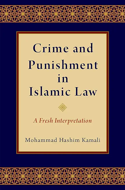 Crime and Punishment in Islamic Law: A Fresh Interpretation