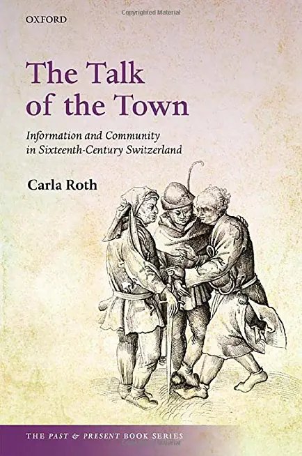 The Talk of the Town: Information and Community in Sixteenth-Century Switzerland