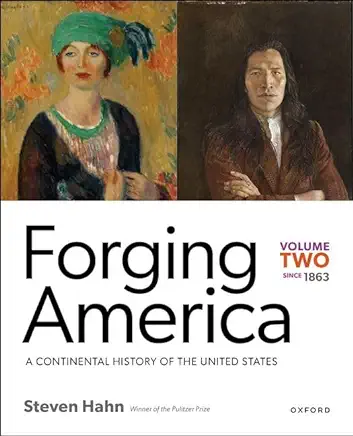 Forging America: Volume Two Since 1863: A Continental History of the United States