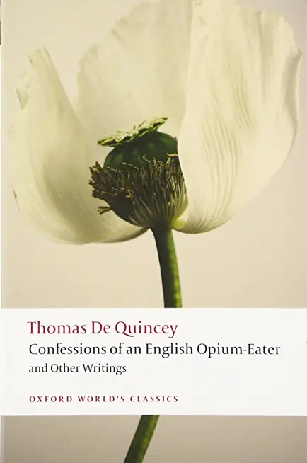 Confessions of an English Opium-Eater and Other Writings