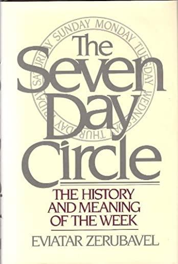 The Seven Day Circle: The History and Meaning of the Week