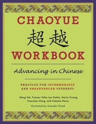 Chaoyue Workbook: Advancing in Chinese: Practice for Intermediate and Preadvanced Students [With CD (Audio)]