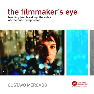 The Filmmaker's Eye: Learning (and Breaking) the Rules of Cinematic Composition