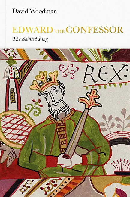 Edward the Confessor: The Sainted King