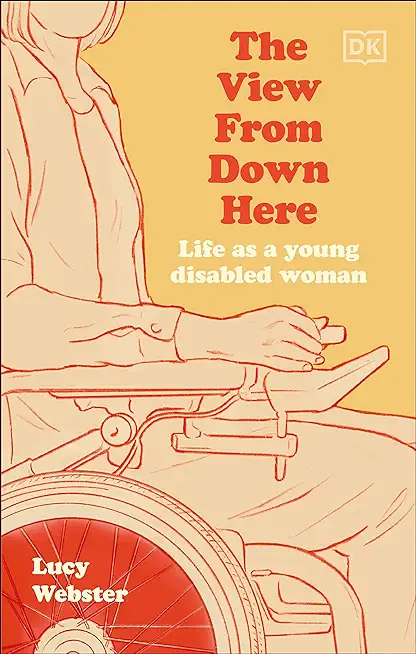 The View from Down Here: Life as a Young Disabled Woman