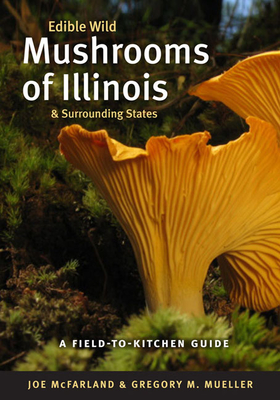 Edible Wild Mushrooms of Illinois & Surrounding States