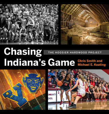 Chasing Indiana's Game: The Hoosier Hardwood Project