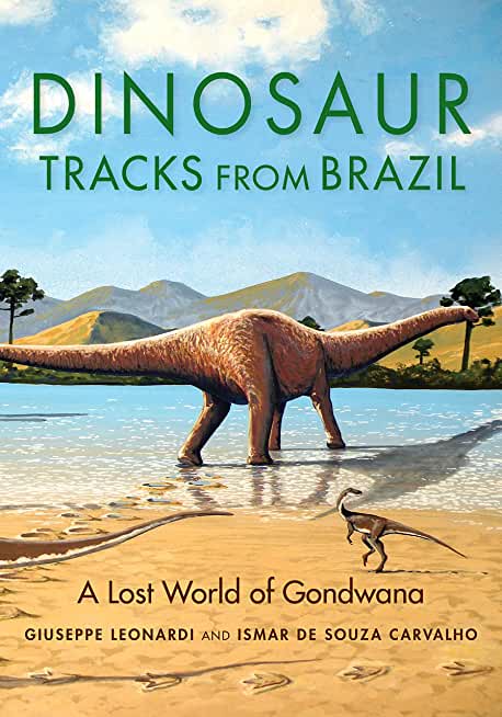 Dinosaur Tracks from Brazil: A Lost World of Gondwana