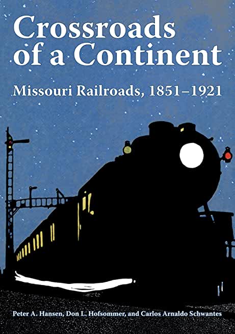 Crossroads of a Continent: Missouri Railroads, 1851-1921