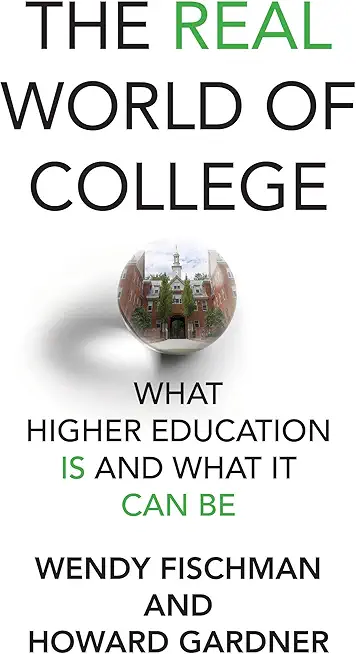 The Real World of College: What Higher Education Is and What It Can Be