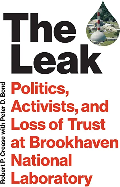 The Leak: Politics, Activists, and Loss of Trust at Brookhaven National Laboratory