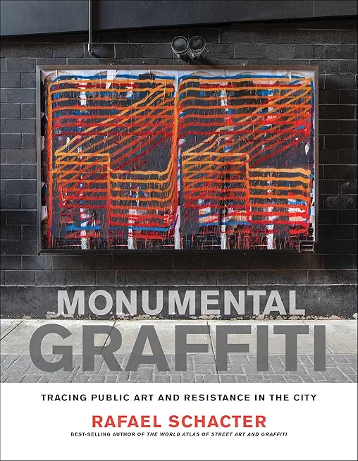 Monumental Graffiti: Tracing Public Art and Resistance in the City