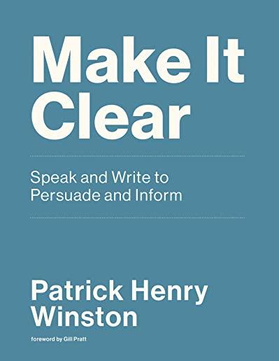 Make It Clear: Speak and Write to Persuade and Inform