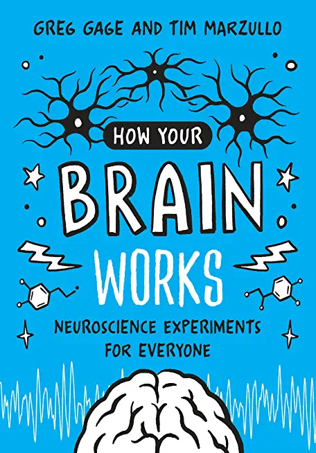 How Your Brain Works: Neuroscience Experiments for Everyone