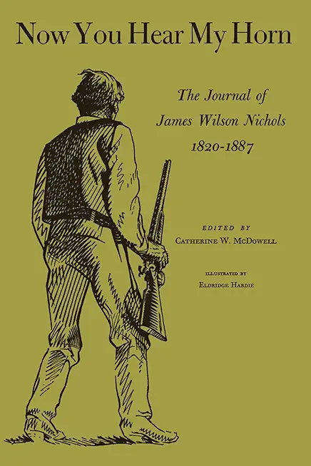 Now You Hear My Horn: The Journal of James Wilson Nichols, 1820-1887