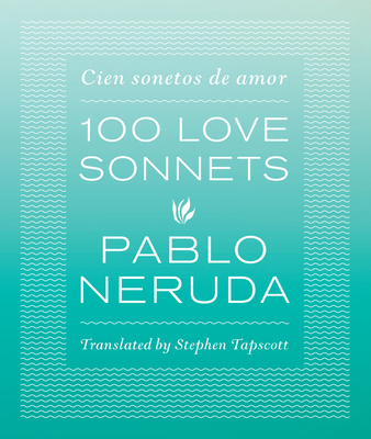 One Hundred Love Sonnets: Cien Sonetos de Amor