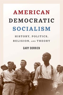 American Democratic Socialism: History, Politics, Religion, and Theory