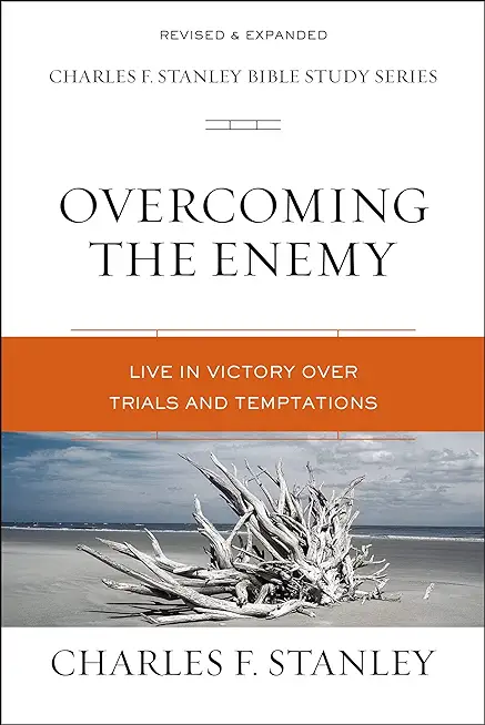 Overcoming the Enemy: Live in Victory Over Trials and Temptations