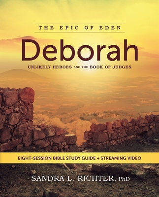 Deborah Bible Study Guide Plus Streaming Video: Unlikely Heroes and the Book of Judges