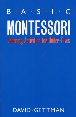 Basic Montessori: Learning Activities for Under-Fives