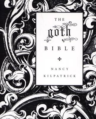 The Goth Bible: A Compendium for the Darkly Inclined