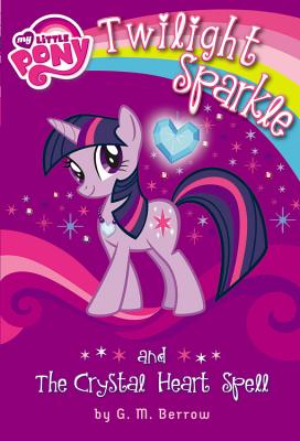 My Little Pony: Twilight Sparkle and the Crystal Heart Spell