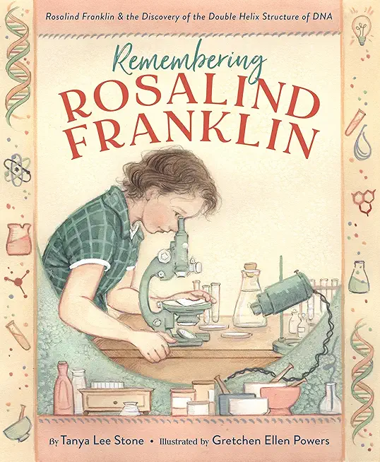 Remembering Rosalind Franklin: Rosalind Franklin & the Discovery of the Double Helix Structure of DNA