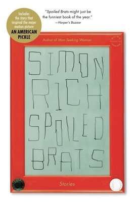 Spoiled Brats (Including the Story That Inspired the Major Motion Picture an American Pickle Starring Seth Rogen): Stories