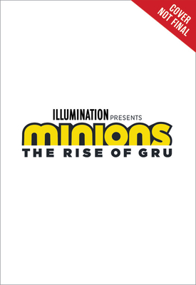 Minions: The Rise of Gru: The Movie Novel