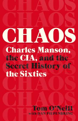 Chaos: Charles Manson, the Cia, and the Secret History of the Sixties