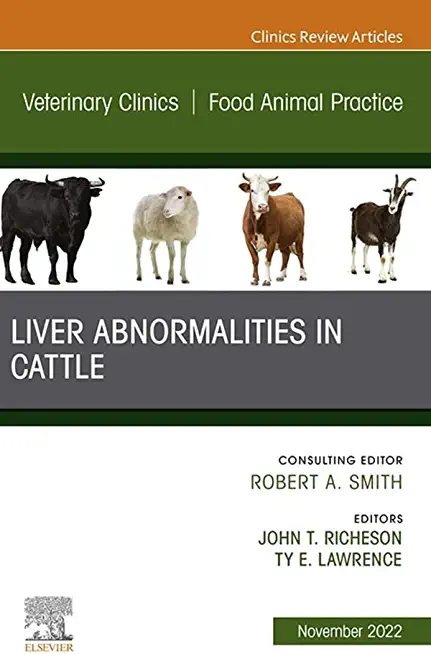 Liver Abnormalities in Cattle, an Issue of Veterinary Clinics of North America: Food Animal Practice: Volume 38-3