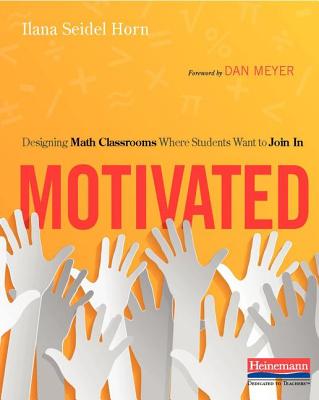 Motivated: Designing Math Classrooms Where Students Want to Join in